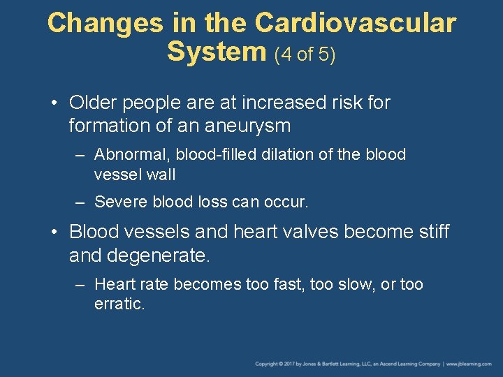 Changes in the Cardiovascular System (4 of 5) • Older people are at increased