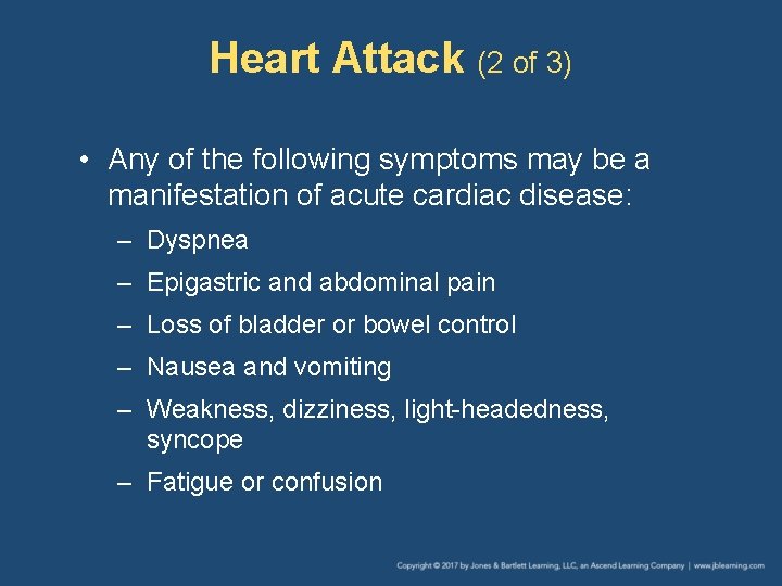 Heart Attack (2 of 3) • Any of the following symptoms may be a