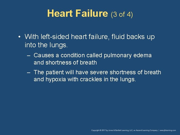 Heart Failure (3 of 4) • With left-sided heart failure, fluid backs up into