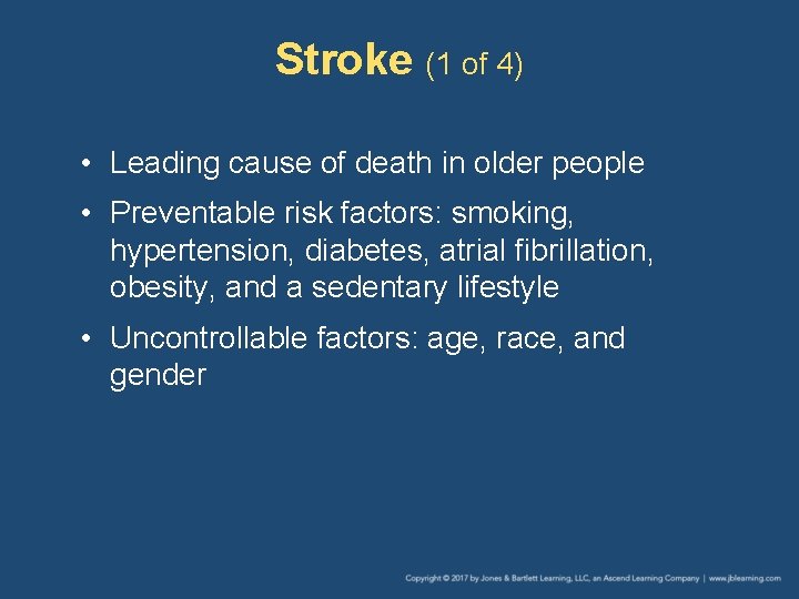 Stroke (1 of 4) • Leading cause of death in older people • Preventable