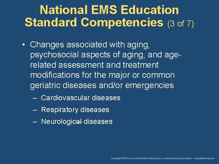 National EMS Education Standard Competencies (3 of 7) • Changes associated with aging, psychosocial