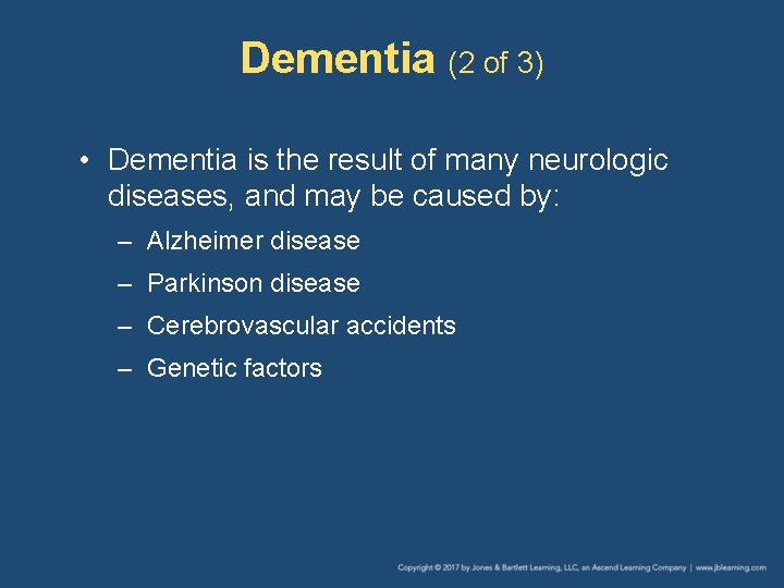 Dementia (2 of 3) • Dementia is the result of many neurologic diseases, and