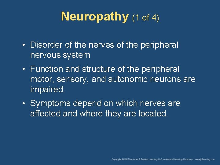 Neuropathy (1 of 4) • Disorder of the nerves of the peripheral nervous system