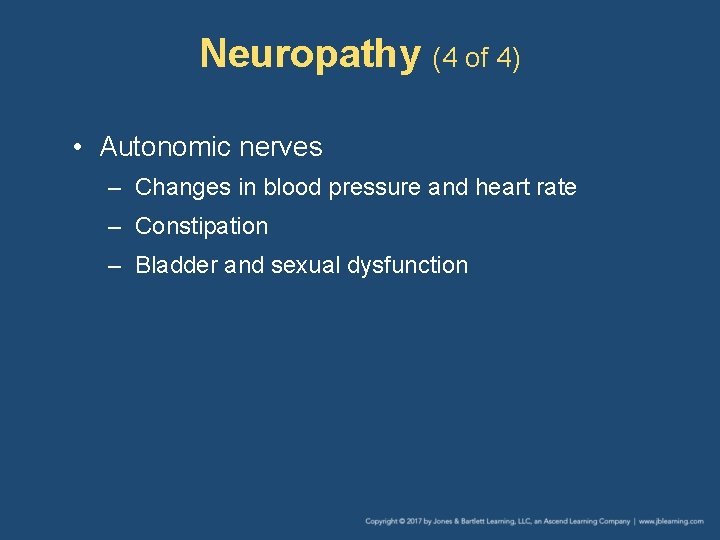 Neuropathy (4 of 4) • Autonomic nerves – Changes in blood pressure and heart Neuropathy (4 of 4) • Autonomic nerves – Changes in blood pressure and heart