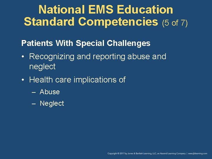 National EMS Education Standard Competencies (5 of 7) Patients With Special Challenges • Recognizing