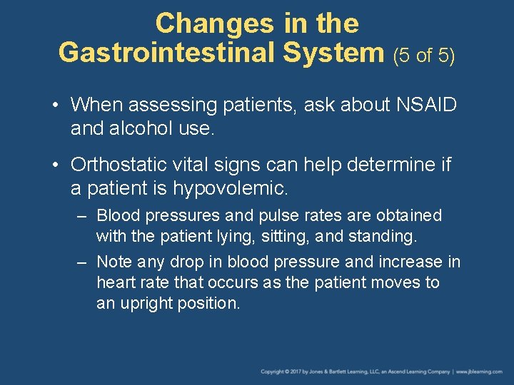 Changes in the Gastrointestinal System (5 of 5) • When assessing patients, ask about