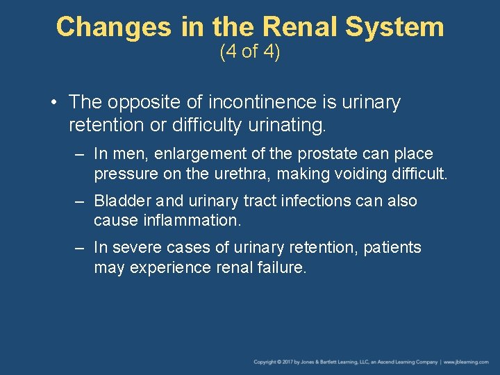 Changes in the Renal System (4 of 4) • The opposite of incontinence is Changes in the Renal System (4 of 4) • The opposite of incontinence is