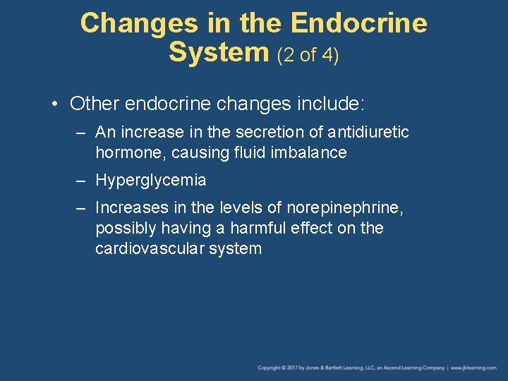 Changes in the Endocrine System (2 of 4) • Other endocrine changes include: –