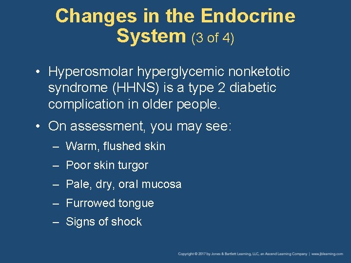 Changes in the Endocrine System (3 of 4) • Hyperosmolar hyperglycemic nonketotic syndrome (HHNS)