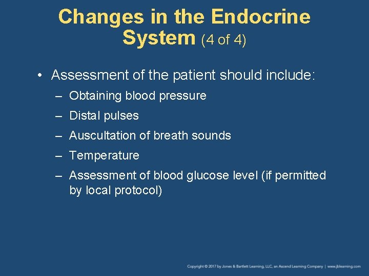 Changes in the Endocrine System (4 of 4) • Assessment of the patient should