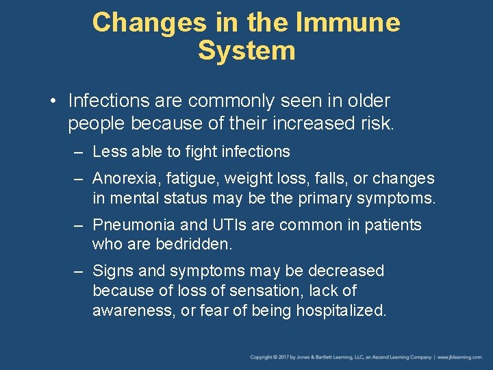 Changes in the Immune System • Infections are commonly seen in older people because