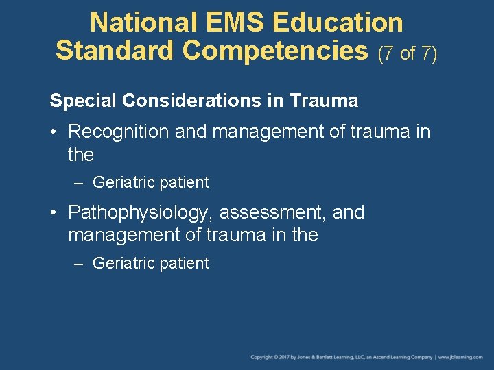 National EMS Education Standard Competencies (7 of 7) Special Considerations in Trauma • Recognition