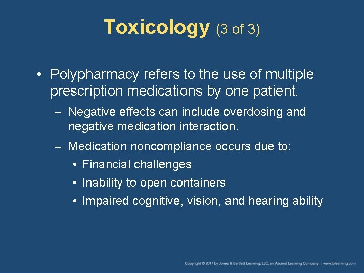 Toxicology (3 of 3) • Polypharmacy refers to the use of multiple prescription medications