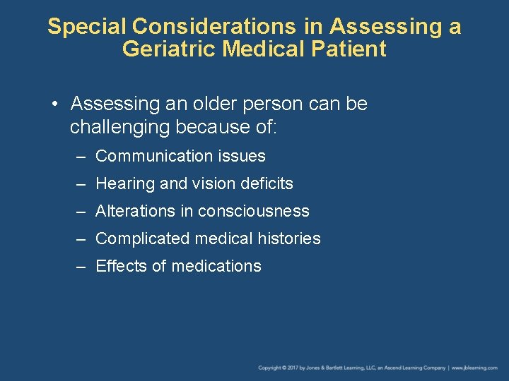 Special Considerations in Assessing a Geriatric Medical Patient • Assessing an older person can