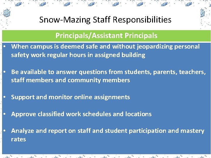 Snow-Mazing Staff Responsibilities Principals/Assistant Principals • When campus is deemed safe and without jeopardizing