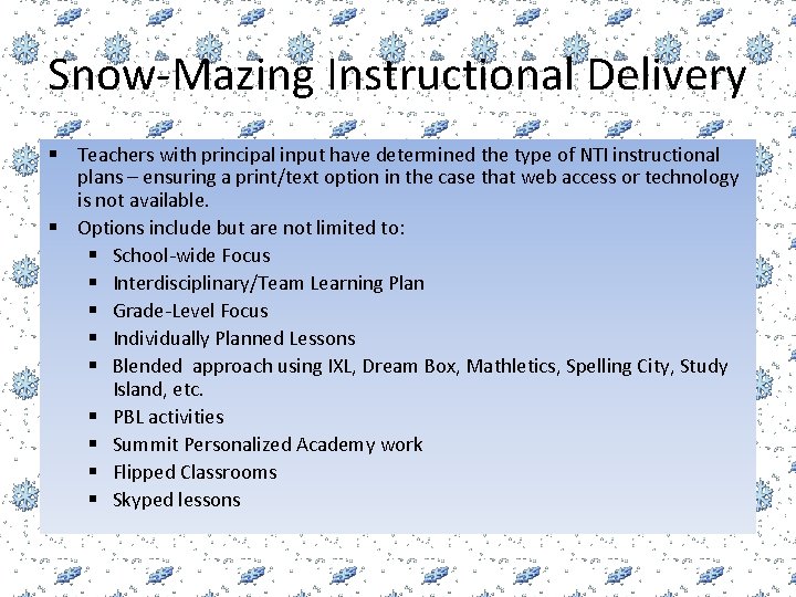 Snow-Mazing Instructional Delivery § Teachers with principal input have determined the type of NTI