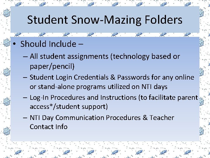 Student Snow-Mazing Folders • Should Include – – All student assignments (technology based or