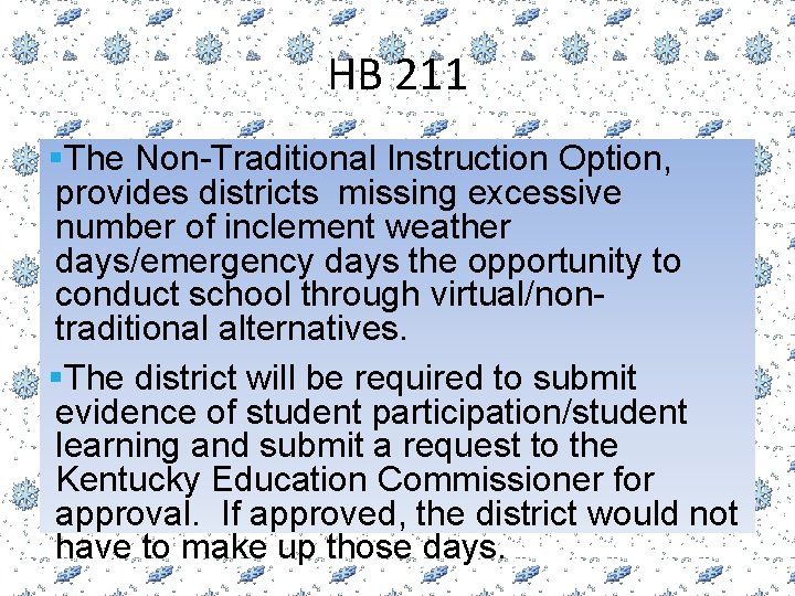 HB 211 §The Non-Traditional Instruction Option, provides districts missing excessive number of inclement weather