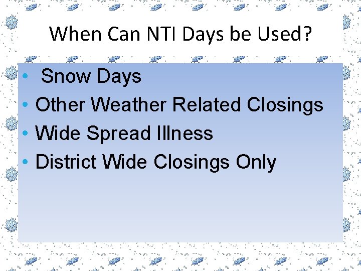 When Can NTI Days be Used? • • Snow Days Other Weather Related Closings