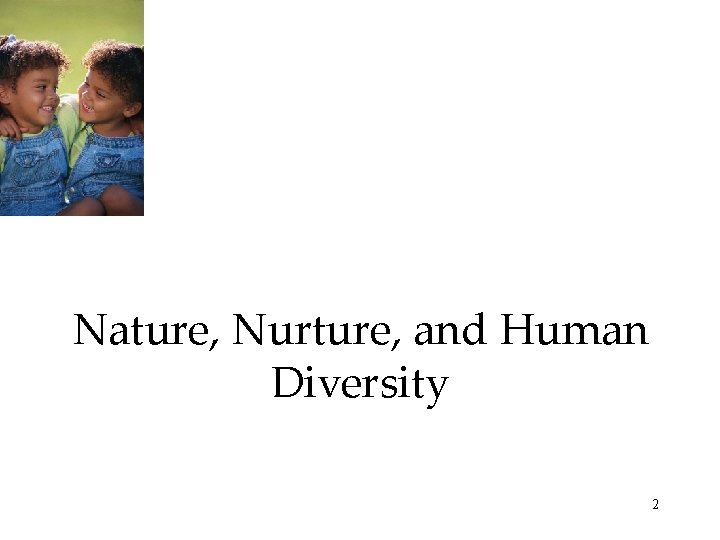 Nature, Nurture, and Human Diversity 2 