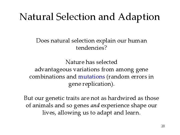 Natural Selection and Adaption Does natural selection explain our human tendencies? Nature has selected