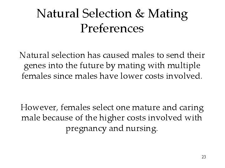 Natural Selection & Mating Preferences Natural selection has caused males to send their genes