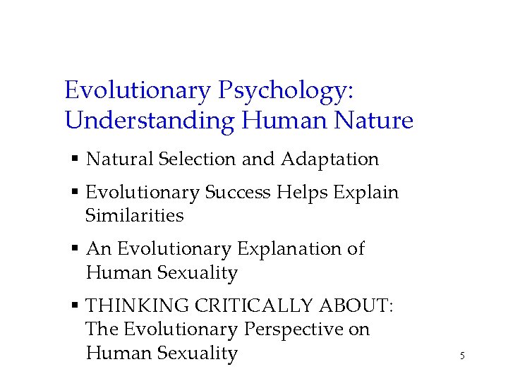 Evolutionary Psychology: Understanding Human Nature § Natural Selection and Adaptation § Evolutionary Success Helps