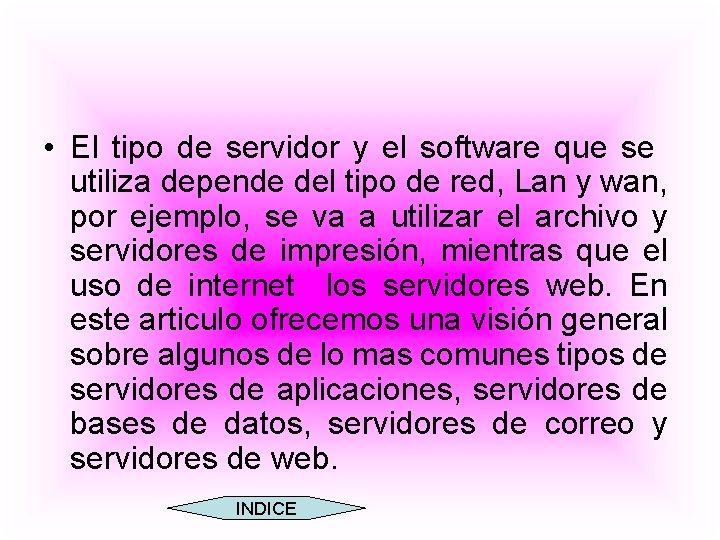  • El tipo de servidor y el software que se utiliza depende del