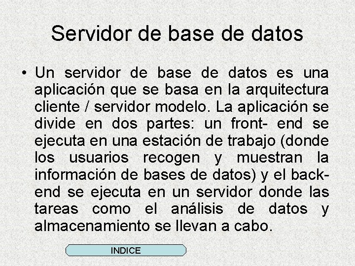 Servidor de base de datos • Un servidor de base de datos es una