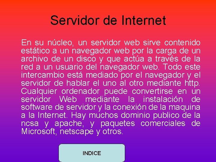 Servidor de Internet En su núcleo, un servidor web sirve contenido estático a un