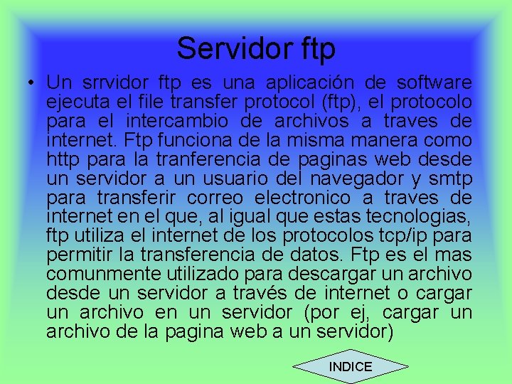 Servidor ftp • Un srrvidor ftp es una aplicación de software ejecuta el file