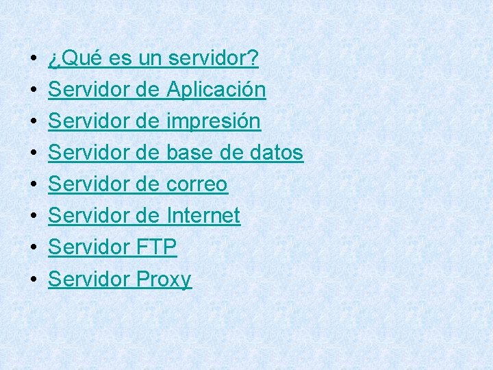  • • ¿Qué es un servidor? Servidor de Aplicación Servidor de impresión Servidor