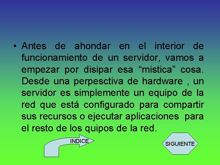  • Antes de ahondar en el interior de funcionamiento de un servidor, vamos