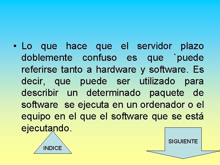  • Lo que hace que el servidor plazo doblemente confuso es que `puede