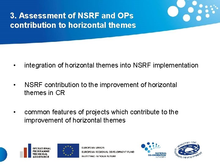 3. Assessment of NSRF and OPs contribution to horizontal themes • integration of horizontal