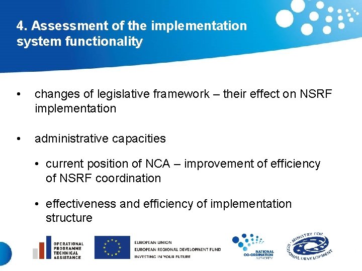 4. Assessment of the implementation system functionality • changes of legislative framework – their