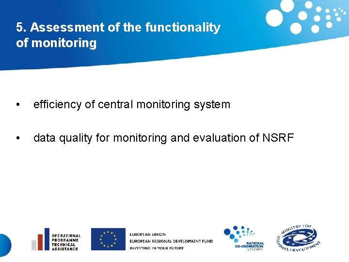 5. Assessment of the functionality of monitoring • efficiency of central monitoring system •