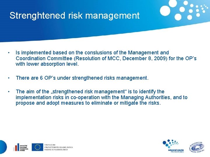 Strenghtened risk management • Is implemented based on the conslusions of the Management and