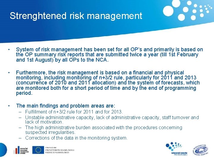 Strenghtened risk management • System of risk management has been set for all OP’s