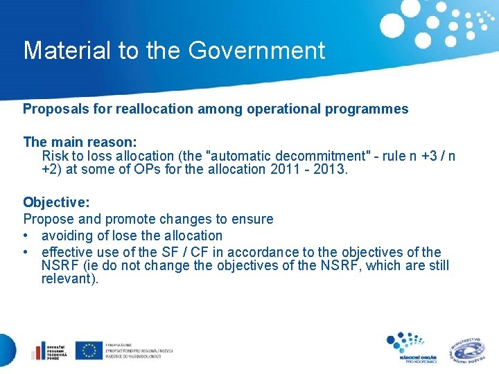 Material to the Government Proposals for reallocation among operational programmes The main reason: Risk