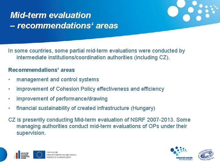 Mid-term evaluation – recommendations‘ areas In some countries, some partial mid-term evaluations were conducted
