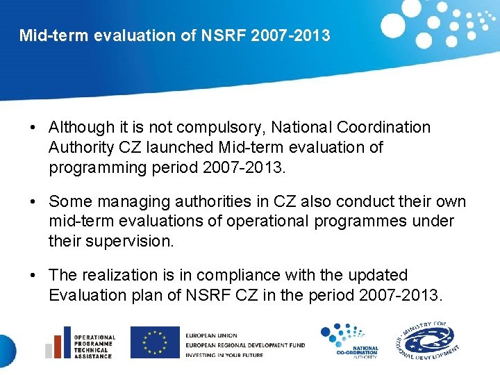 Mid-term evaluation of NSRF 2007 -2013 • Although it is not compulsory, National Coordination