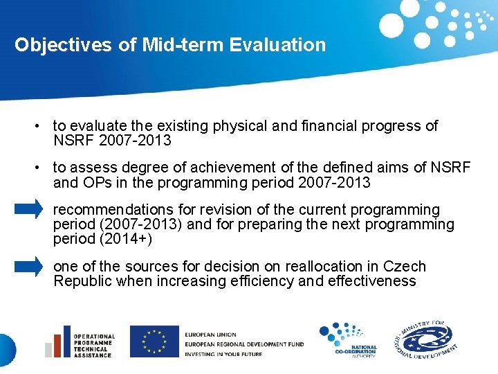 Objectives of Mid-term Evaluation • to evaluate the existing physical and financial progress of