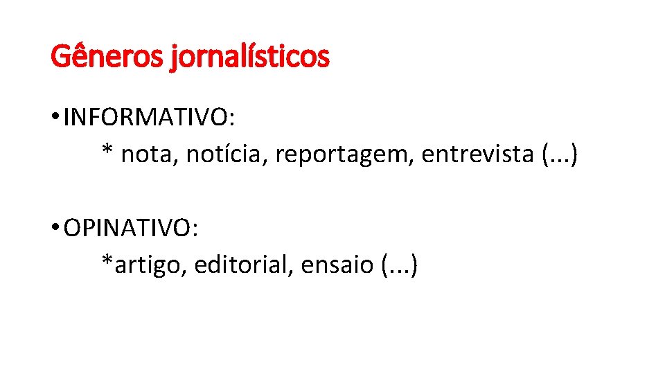 Gêneros jornalísticos • INFORMATIVO: * nota, notícia, reportagem, entrevista (. . . ) •