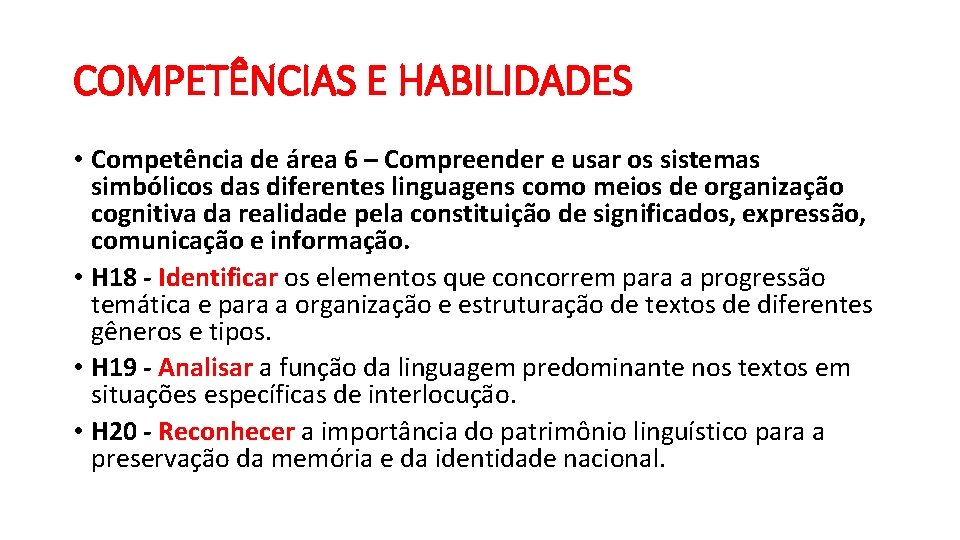 COMPETÊNCIAS E HABILIDADES • Competência de área 6 – Compreender e usar os sistemas