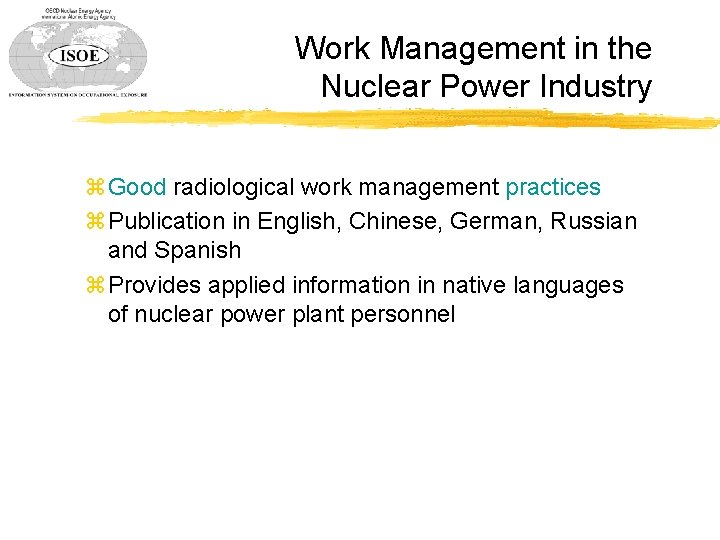 Work Management in the Nuclear Power Industry z Good radiological work management practices z