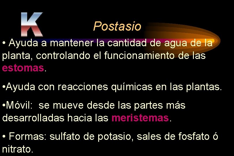 Postasio • Ayuda a mantener la cantidad de agua de la planta, controlando el