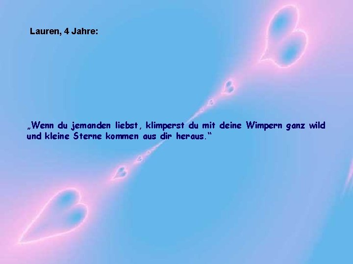 Lauren, 4 Jahre: „Wenn du jemanden liebst, klimperst du mit deine Wimpern ganz wild