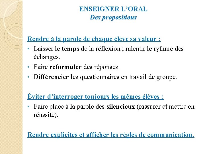 ENSEIGNER L’ORAL Des propositions Rendre à la parole de chaque élève sa valeur :