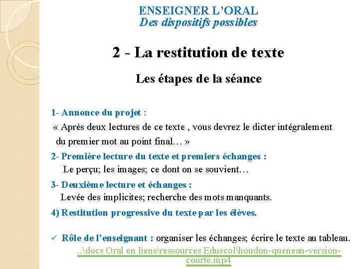 ENSEIGNER L’ORAL Des dispositifs possibles 2 - La restitution de texte Les étapes de